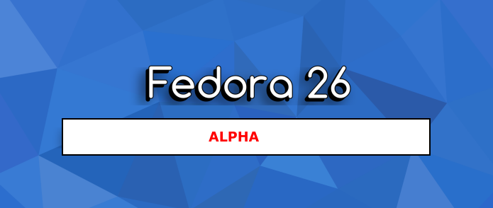 Fedora 26 Alpha já está disponível para download! Baixe e ajude a testar!