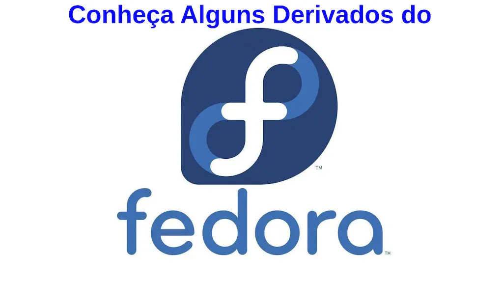 Conheça Alguns Derivados do Fedora