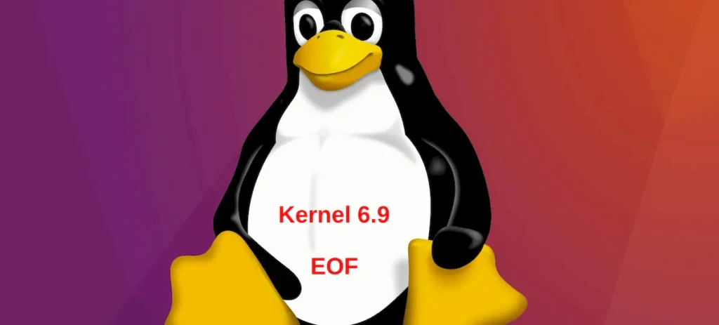 Kernel 6.9 chegou o fim da vida útil! É hora de atualizar para o 6.10