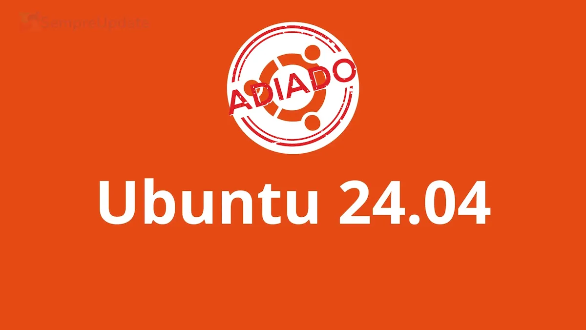 Ubuntu 24.04.1 foi adiado para o final de agosto