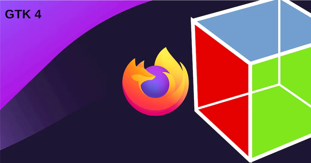 Desenvolvedor Independente Transformou Firefox com Suporte ao GTK4